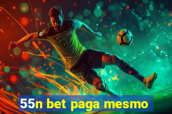 55n bet paga mesmo